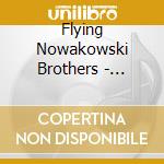 Flying Nowakowski Brothers - Lakewood & Addison cd musicale di Flying Nowakowski Brothers
