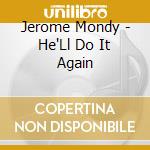 Jerome Mondy - He'Ll Do It Again cd