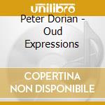 Peter Dorian - Oud Expressions cd musicale di Peter Dorian