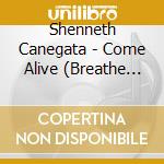 Shenneth Canegata - Come Alive (Breathe On Us) cd