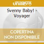 Svenny Baby! - Voyager