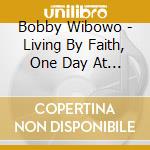 Bobby Wibowo - Living By Faith, One Day At A Time - Audiobook cd
