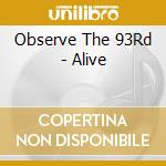 Observe The 93Rd - Alive cd