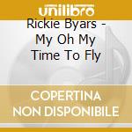 Rickie Byars - My Oh My Time To Fly cd