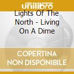 Lights Of The North - Living On A Dime cd