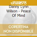 Danny Lynn Wilson - Peace Of Mind cd