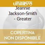 Jeannie Jackson-Smith - Greater cd
