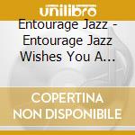 Entourage Jazz - Entourage Jazz Wishes You A Cool Yule cd