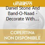 Daniel Stone And Band-O-Naad - Decorate With Song cd