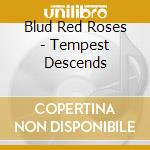 Blud Red Roses - Tempest Descends cd