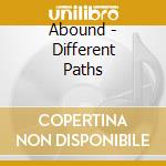 Abound - Different Paths cd