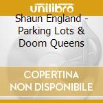 Shaun England - Parking Lots & Doom Queens cd