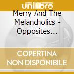 Merry And The Melancholics - Opposites Attract (Feat. Mark Poole) cd