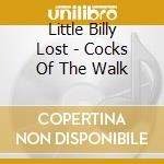 Little Billy Lost - Cocks Of The Walk cd