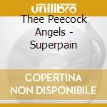 Thee Peecock Angels - Superpain cd