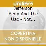 Jefferson Berry And The Uac - Not Enough Time cd musicale di Jefferson Berry And The Uac
