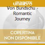 Von Bundschu - Romantic Journey cd