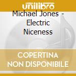 Michael Jones - Electric Niceness cd