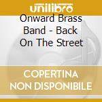 Onward Brass Band - Back On The Street cd musicale di Onward Brass Band