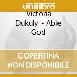 Victoria Dukuly - Able God