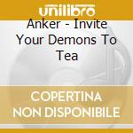 Anker - Invite Your Demons To Tea cd