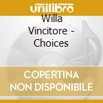 Willa Vincitore - Choices cd musicale di Willa Vincitore