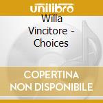 Willa Vincitore - Choices cd
