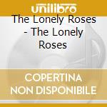The Lonely Roses - The Lonely Roses cd