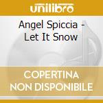 Angel Spiccia - Let It Snow