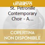 St. Petronille Contemporary Choir - A Time Will Come For Singing (Special Edition) cd