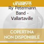 Ry Petermann Band - Vallartaville cd