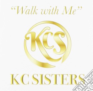 Kc Sisters - Walk With Me cd musicale di Kc Sisters