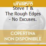 Steve T & The Rough Edges - No Excuses. cd