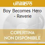 Boy Becomes Hero - Reverie cd