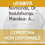 Nomonde, Dr Nolutshungu - Mandisa: A Tribute To My Mother cd