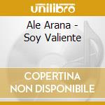 Ale Arana - Soy Valiente cd