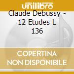 Claude Debussy - 12 Etudes L 136 cd