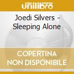 Joedi Silvers - Sleeping Alone cd