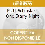 Matt Schinske - One Starry Night cd