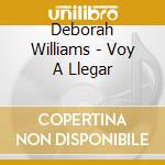 Deborah Williams - Voy A Llegar cd