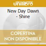 New Day Dawn - Shine cd
