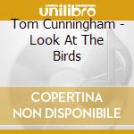 Tom Cunningham - Look At The Birds cd