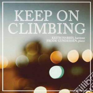 Keith Harris & Frode Gundersen - Keep On Climbing cd musicale di Keith Harris, Baritone & Frode Gundersen, Piano & Frode Gundersen