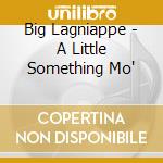 Big Lagniappe - A Little Something Mo' cd