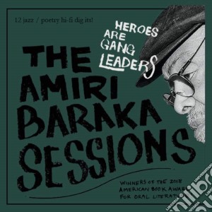 Heroes Are Gang Leaders - The Amiri Baraka Sessions cd musicale di Heroes Are Gang Leaders