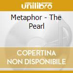Metaphor - The Pearl cd musicale di Metaphor