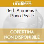 Beth Ammons - Piano Peace cd musicale di Beth Ammons