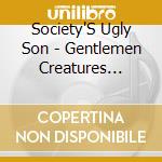 Society'S Ugly Son - Gentlemen Creatures Robots cd