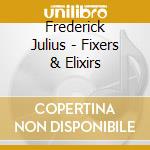 Frederick Julius - Fixers & Elixirs cd