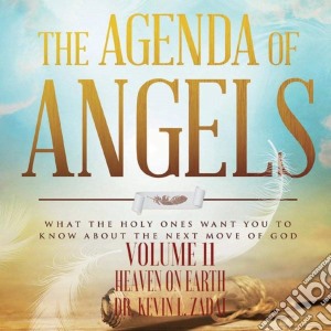 Dr. Kevin L. Zadai - The Agenda Of Angels, Vol. 11: Heaven On Earth cd musicale di Dr. Kevin L. Zadai